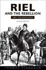 Riel and the Rebellion 1885 Reconsidered