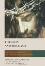 The Lion and the Lamb New Testament Essentials from the Cradle the Cross and the Crown