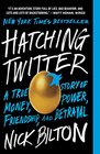 Hatching Twitter A True Story of Money Power Friendship and Betrayal