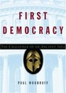 First Democracy The Challenge Of An Ancient Idea