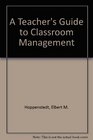 A Teacher's Guide to Classroom Management