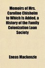 Memoirs of Mrs Caroline Chisholm to Which Is Added a History of the Family Colonization Loan Society