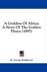 A Goddess Of Africa A Story Of The Golden Fleece