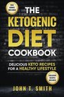 Ketogenic Diet The Ketogenic Diet Cookbook 75 Delicious and Healthy Recipes for Rapid Weight Loss and Amazing Energy