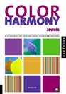 Color Harmony: Jewels: A Guide for Creating Great Color Combinations with a Jewel Pallet