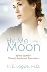 Fly Me to the Moon Bipolar Journey through Mania and Depression