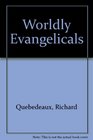 Worldly Evangelicals