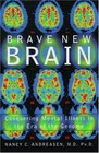 Brave New Brain Conquering Mental Illness in the Era of The Genome
