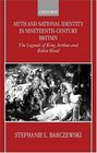 Myth and National Identity in NineteenthCentury Britain The Legends of King Arthur and Robin Hood