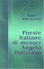 Poesie italiane di messer Angelo Poliziano