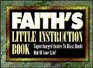 Faith's Little Instruction Book Supercharged Quotes to Blast Doubt Out of Your Life