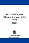 Diary Of Captain Thomas Rodney 17761777
