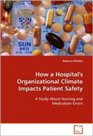 How a Hospital's Organizational Climate Impacts Patient Safety