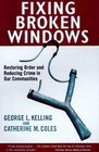 Fixing Broken Windows  Restoring Order And Reducing Crime In Our Communities