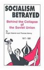 Socialism Betrayed Behind the Collapse of the Soviet Union