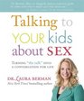 Talking to Your Kids About Sex turning the talk into a conversation for life