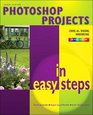 PhotoShop Projects in Easy Steps   John Slater  Paperback