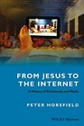 From Jesus to the Internet A History of Christianity and Media