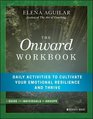 The Onward Workbook Daily Activities to Cultivate Your Emotional Resilience and Thrive