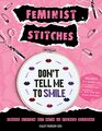 Feminist Stitches Cross Stitch Kit with 12 Fierce Designs  Includes 6 Embroidery Hoop 10 Skeins of Embroidery Floss 2 Pieces of Cross Stitch Fabric Cross Stitch Needle