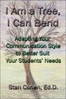 I Am a Tree I Can Bend Adapting Your Communication Style to Better Suit Your Students' Needs