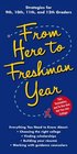 From Here to Freshman Year: Tips, Timetables, and To Dos that Get You into College