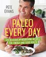 Paleo Every Day 120 Delicious and Nourishing Recipes for Energy and Good Health