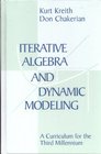 Iterative Algebra and Dynamic Modeling  A Curriculum for the Third Milennium