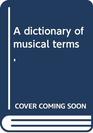A dictionary of musical terms