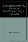 Shakespeare for My Father A OneWoman Play in Two Acts