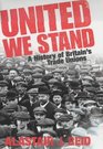 United We Stand A History of Britain's Trade Unions