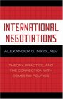 International Negotiations Theory Practice and the Connection with Domestic Politics