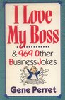 I Love My Boss  969 Other Business Jokes