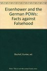 Eisenhower and the German Pows Facts Against Falsehood