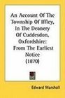 An Account Of The Township Of Iffley In The Deanery Of Cuddesdon Oxfordshire From The Earliest Notice