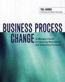 Business Process Change  A Managers Guide to Improving Redesigning and Automating Processes