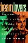 Dream Lovers The Magnificent Shattered Lives of Bobby Darin and Sandra Dee