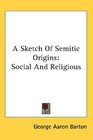 A Sketch Of Semitic Origins Social And Religious