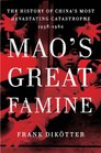 Mao's Great Famine The History of China's Most Devastating Catastrophe 19581962