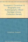 Toussaint L'Ouverture A Biography and Autobiography