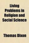 Living Problems in Religion and Social Science