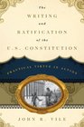 The Writing and Ratification of the US Constitution Practical Virtue in Action