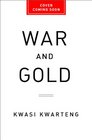 War and Gold A FiveHundredYear History of Empires Adventures and Debt