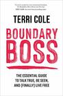 Boundary Boss The Essential Guide to Talk True Be Seen and  Live Free