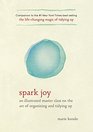 Spark Joy An Illustrated Master Class on the Art of Organizing and Tidying Up