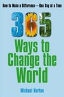 365 Ways to Change the World How to Make a Difference One Day at a Time