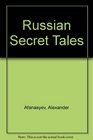 Russian Secret Tales Bawdy Folktales of Old Russia