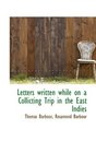 Letters written while on a Collicting Trip in the East Indies