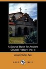 A Source Book for Ancient Church History Vol II