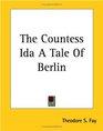 The Countess Ida A Tale Of Berlin